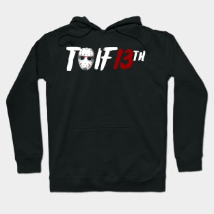 Thank Jason It's Friday 13th (TJIF 13th) Hoodie